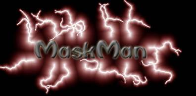 Welcome to MaskMan'z HomePage
